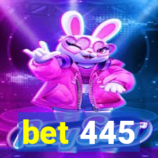 bet 445